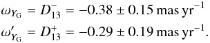 \begin{eqnarray} && \omega_{Y_{\rm G}} = D_{13}^- = -0.38 \pm 0.15\,\mathrm{mas\,yr^{-1}} \nonumber \\ && \omega^\prime_{Y_{\rm G}} = D_{13}^+ = -0.29 \pm 0.19\,\mathrm{mas\,yr^{-1}}. \label{eq:NonZeroComponent} \end{eqnarray}