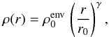 Mathematical equation: \begin{equation} \rho(r) = \rho_0^{\rm env}\,\left(\frac{r}{r_0}\right)^\gamma , \end{equation}
