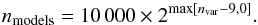 Mathematical equation: \begin{equation} n_{\rm models} = 10\,000 \times 2^{{{\rm max}[n_{\rm var} - 9,0]}} . \end{equation}