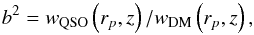 Mathematical equation: \begin{equation} b^{2}=w_{\textrm{QSO}}\left(r_{p},z\right)/w_{\textrm{DM}}\left(r_{p},z\right), \end{equation}