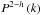 Mathematical equation: \hbox{$P^{2-h}\left(k\right)$}