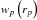 Mathematical equation: \hbox{$w_{p}\left(r_{p}\right)$}