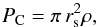 Mathematical equation: \begin{equation} P_{\textrm{C}}=\pi\,r_{\textrm{s}}^{2}\rho, \label{eq:} \end{equation}