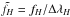 Mathematical equation: \hbox{$\tilde{f_H} = f_H/\Delta\lambda_H$}