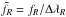 Mathematical equation: \hbox{$\tilde{f_R} = f_R/\Delta\lambda_R$}