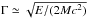 Mathematical equation: \hbox{$\Gamma\simeq\sqrt{E/(2Mc^{2})}$}