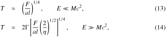 Mathematical equation: \begin{eqnarray} T & \simeq&\left( \frac{F}{al}\right) ^{1/4},\qquad E\ll Mc^{2},\label{TNR}\\ T & \simeq&2\Gamma\left[ \frac{F}{al}\left( \frac{2}{\eta}\right)^{1/2}\right] ^{1/4},\qquad E\gg Mc^{2},\label{TUR} \end{eqnarray}