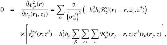Mathematical equation: \appendix \setcounter{section}{1} \begin{eqnarray} 0&=&\frac{\partial \chi^2_{z^d}(\bvec{r})}{\partial v_\gamma(\bvec{r_1},z_1)} = \sum_{\alpha} \frac{2}{\left(\sigma^d_\alpha\right)^2} \left(-h_x^2h_z\cK^\alpha_\gamma(\bvec{r}_1-\bvec{r},z_1,z^d)\right) \nonumber\\ && \times \left[v_\alpha^{\rm inv}(\bvec{r};z^d) - h_x^2h_z\sum_\beta\sum\limits_{{\vec r}_j}\sum\limits_z \cK_\beta^\alpha(\bvec{r}_j-\bvec{r},z;z^d) v_\beta(\bvec{r}_j,z)\right], \end{eqnarray}