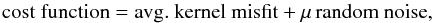 Mathematical equation: \appendix \setcounter{section}{2} \begin{equation} {\rm cost\ function} = {\rm avg.\ kernel\ misfit} + \mu\, {\rm random\ noise}, \label{eq:solacost} \end{equation}
