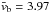 Mathematical equation: \hbox{$\bar{v}_{\rm b} = 3.97$}