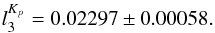 Mathematical equation: \begin{eqnarray*} l_3^{K_p}=0.02297\pm0.00058. \end{eqnarray*}