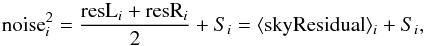 Mathematical equation: \begin{equation} \label{noiseSpectrum} {\rm noise}_{i}^2=\frac{{\rm resL}_i+{\rm resR}_i}{2}+S_i=\langle{\rm skyResidual}\rangle_i + S_i , \end{equation}