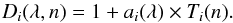 Mathematical equation: \begin{equation} \label{eq-deg1} D_{i}(\lambda,n) = 1+a_{i}(\lambda)\times T_{i}(n). \end{equation}