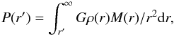 Mathematical equation: \begin{equation} \label{e:hydrostatic} P(r') = \int_{r'}^\infty G \rho(r) M(r)/r^2 \mathrm{d}r, \end{equation}