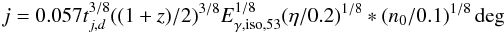Mathematical equation: \begin{equation} j = 0.057 t_{j,d}^{3/8} ((1 + z)/2)^{3/8}E_{\rm \gamma,iso,53}^{1/8} (\eta/0.2)^{1/8}*(n_0/0.1)^{1/8}\, \rm deg \end{equation}