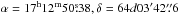 Mathematical equation: \hbox{$\alpha=17^{\rm h} 12^{\rm m} 50\fs38, \delta=64d 03' 42\farcs6$}