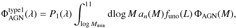 Mathematical equation: \begin{equation} \Phi_{\rm AGN}^{\rm type1}(\lambda)=P_1(\lambda)\int_{\log M_{\rm min}}^{11} {\rm d}\!\log M\,a_n(M)f_{\rm uno}(L)\,\Phi_{\rm AGN}(M), \label{s4e2} \end{equation}