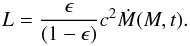 Mathematical equation: \begin{equation} L=\frac{\epsilon}{(1-\epsilon)}c^2\dot{M}(M,t). \label{s2e2} \end{equation}