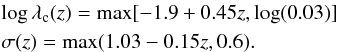 Mathematical equation: \begin{eqnarray*} &&\log\lambda_{\rm c}(z) = \max[-1.9+0.45z,\log(0.03)] \nonumber \\ &&\sigma(z) = \max(1.03-0.15z,0.6). \end{eqnarray*}