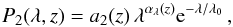 Mathematical equation: \begin{equation} P_2(\lambda,z)=a_2(z)\,\lambda^{\alpha_{\lambda}(z)} {\rm e}^{-\lambda/\lambda_0}\,, \label{s3e3} \end{equation}