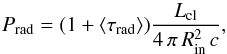 Mathematical equation: \begin{equation} \label{eq:prad} P_{\rm rad} = (1+\langle\tau_{\rm rad}\rangle)\frac{L_{\rm cl}}{4\,\pi\,R_{\rm in}^2\,c}, \end{equation}