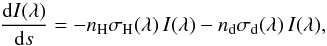Mathematical equation: \appendix \setcounter{section}{1} \begin{equation} \dfrac{{\rm d}I(\lambda)}{{\rm d}s} = -n_{\rm H}\sigma_{\rm H}(\lambda)\,I(\lambda)-n_{\rm d}\sigma_{\rm d}(\lambda)\,I(\lambda) \label{eq:trans}, \end{equation}