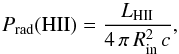 Mathematical equation: \appendix \setcounter{section}{1} \begin{equation} P_{\rm rad}({\rm HII}) = \frac{L_{\rm HII}}{4\,\pi\,R_{\rm in}^2\,c}, \end{equation}