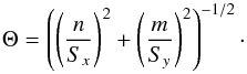 Mathematical equation: \begin{equation} \Theta = \left( \left(\frac{n}{S_{x}}\right)^2 + \left(\frac{m}{S_{y}}\right)^2 \right)^{-1/2}\cdot \end{equation}