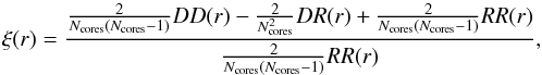 Mathematical equation: \begin{equation} \xi (r) = \frac{\frac{2}{N_\mathrm{cores}(N_\mathrm{cores}-1)}DD(r) - \frac{2}{N_\mathrm{cores}^2}DR(r) + {\frac{2}{N_\mathrm{cores}(N_\mathrm{cores}-1)}}RR(r)}{\frac{2}{N_\mathrm{cores}(N_\mathrm{cores}-1)}RR(r)}, \label{eq:2point} \end{equation}