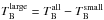 Mathematical equation: \hbox{$T_\mathrm{B}^\mathrm{large}=T_\mathrm{B}^\mathrm{all}-T_\mathrm{B}^\mathrm{small}$}