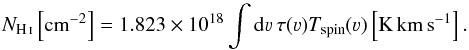 Mathematical equation: \begin{equation} N_\ion{H}{i}\left[\mathrm{cm}^{-2}\right]=1.823\times10^{18} \int\mathrm{d} \varv\, \tau(\varv)T_\mathrm{spin}(\varv) \left[\mathrm{K\,km\,s}^{-1}\right]. \end{equation}