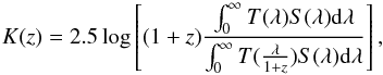 Mathematical equation: \begin{equation} K(z) = 2.5 \log\left[ (1+z) \frac{\int^\infty_0 T(\lambda)S(\lambda) {\rm d}\lambda}{\int^\infty_0 T(\frac{\lambda}{1+z})S(\lambda) {\rm d}\lambda} \right], \end{equation}