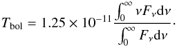 Mathematical equation: \appendix \setcounter{section}{1} \begin{equation} T_{\mathrm{bol}}=1.25\times10^{-11}\frac{\int_{0}^{\infty}\nu F_{\nu}\mathrm{d}\nu}{\int_{0}^{\infty}F_{\nu}\mathrm{d}\nu}\cdot \end{equation}