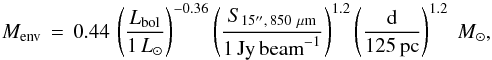 Mathematical equation: \appendix \setcounter{section}{1} \begin{equation} M_{\mathrm{env}}\,=\,0.44\,\left(\frac{L_{\mathrm{bol}}}{1\,L_{\odot}}\right)^{-0.36}\left(\frac{S_{15^{\prime\prime},\,850~\mu\mathrm{m}}}{1\,\mathrm{Jy\,beam}^{-1}}\right)^{1.2}\left(\frac{\rm d}{125\,\mathrm{pc}}\right)^{1.2}~M_{\odot}, \end{equation}