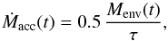 Mathematical equation: \begin{equation} \dot{M}_{\mathrm{acc}}(t)=0.5\,\frac{M_{\mathrm{env}}(t)}{\tau}, \label{E:dcmdotacc} \end{equation}