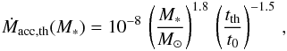 Mathematical equation: \begin{eqnarray} \label{Maccth} \dot{M}_\mathrm{acc,th} (M_\ast) = 10^{-8} \, \left(\frac{M_\ast}{M_\odot}\right)^{1.8} \, \left(\frac{t_\mathrm{th}}{t_0} \right)^{-1.5} \, , \end{eqnarray}