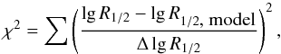 Mathematical equation: \begin{equation} \displaystyle \chi^2 = \sum \left(\frac{ \lg{R_{1/2}}-\lg{R_{1/2\mbox{, model}}}}{\Delta\lg{R_{1/2}}}\right)^2, \end{equation}