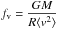 Mathematical equation: \hbox{$f_{\rm v}=\dfrac{GM}{R \langle v^2\rangle}$}