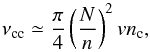 Mathematical equation: \begin{equation} \label{E:nucc} \nu_{\rm cc}\simeq \frac{\pi}{4} \left(\dfrac{N}{n}\right)^2 v n_{\rm c}, \end{equation}