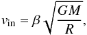 Mathematical equation: \begin{equation} v_{\rm in} = \beta \sqrt{\dfrac{GM}{R}}, \end{equation}