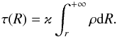 Mathematical equation: \begin{equation} \tau(R) = \varkappa \int_r^{+\infty} \rho {\rm d}R. \end{equation}
