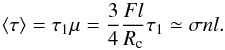Mathematical equation: \appendix \setcounter{section}{1} \begin{equation} \label{E:app:meantau} \langle \tau \rangle = \tau_1 \mu = \dfrac{3}{4} \dfrac{F l}{ R_{\rm c}} \tau_1 \simeq \sigma n l. \end{equation}