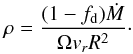 Mathematical equation: \begin{equation} \rho = \dfrac{(1-f_{\rm d})\dot{M}}{\Omega v_r R^2}\cdot \end{equation}