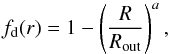 Mathematical equation: \begin{equation} f_{\rm d}(r)=1-\left(\dfrac{R}{R_{\rm out}}\right)^a, \end{equation}