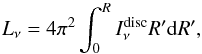 Mathematical equation: \begin{equation} L_\nu = 4\pi^2 \int_{0}^{R} I_\nu^{\rm disc} R' {\rm d}R', \end{equation}