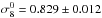 Mathematical equation: \hbox{$\sigma_8^0 = 0.829 \pm 0.012$}