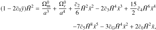 Mathematical equation: \begin{eqnarray} \label{eq:00} (1-2 \bar c_0 \y)\h^2 =\frac{\Omega_{\rm m}^0}{a^3}+\frac{\Omega_r^0}{a^4} + \frac{\bar c_2}{6}\h^2\x^2 - 2\bar c_3\h^4\x^3 + \frac{15}{2}\bar c_4\h^6\x^4\nonumber\\[3mm] - 7 \bar c_5\h^8\x^5-3\bar c_{\rm G} \h^4\x^2 + 2 \bar c_0 \h^2 \x, \end{eqnarray}
