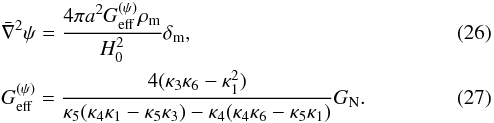 Mathematical equation: \begin{eqnarray} &&\bar \nabla^2 \psi = \frac{4\pi a^2 G_{\mathrm{eff}}^{(\psi)}\rho_{\rm m}}{H_0^2}\delta_{\rm m}, \\ \label{eq:geff} &&G_{\mathrm{eff}}^{(\psi)}=\frac{4(\kappa_3 \kappa_6 - \kappa_1^2) }{\kappa_5(\kappa_4 \kappa_1 - \kappa_5 \kappa_3) - \kappa_4(\kappa_4 \kappa_6 - \kappa_5 \kappa_1)} G_{\rm N}. \end{eqnarray}