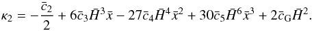 Mathematical equation: \begin{equation} \kappa_2 = -\frac{\bar c_2}{2}+6\bar c_3 \h^3\x -27 \bar c_4 \h^4 \x^2 +30 \bar c_5 \h^6 \x^3 +2\bar c_{\rm G} \h^2. \end{equation}