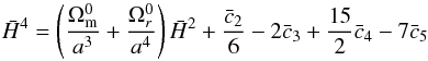 Mathematical equation: \begin{equation} \label{eq:OOtracker} \h^4 =\left(\frac{\Omega_{\rm m}^0}{a^3}+\frac{\Omega_r^0}{a^4}\right)\h^2 + \frac{\bar c_2}{6} - 2\bar c_3 + \frac{15}{2}\bar c_4 - 7 \bar c_5 \end{equation}